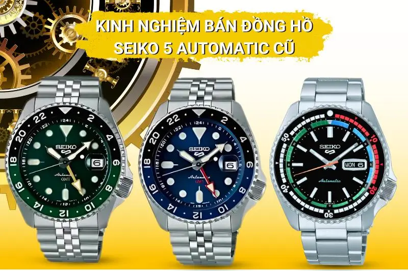 Mua Bán Đồng Hồ Seiko 5 Automatic Cũ: Kinh Nghiệm & Địa Chỉ Uy Tín