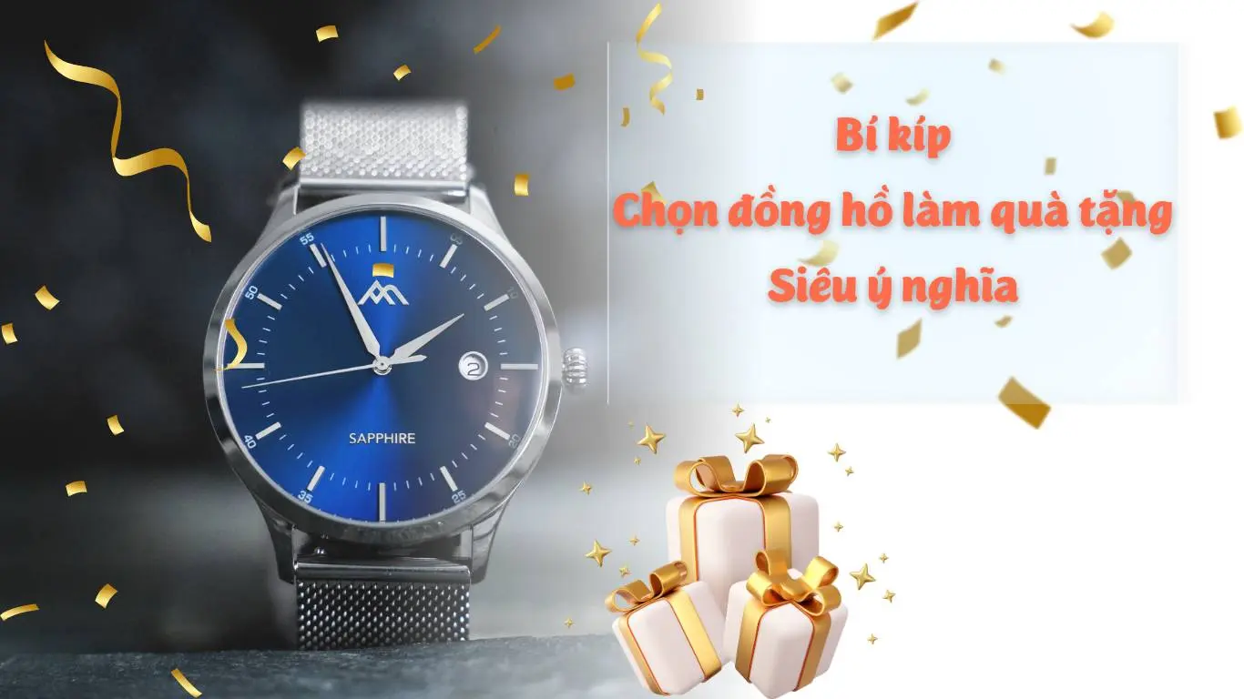 Bật mí bí kíp chọn đồng hồ làm quà tặng siêu ý nghĩa, chuẩn gu người nhận