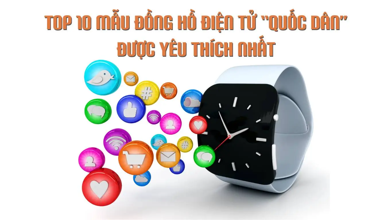 Đồng Hồ Điện Tử Là Gì? Top 10 Mẫu "Quốc Dân" Được Yêu Thích Nhất