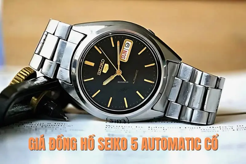 Bảng Giá Đồng Hồ Seiko 5 Automatic Cổ - Dấu Hiệu Nhận Biết Hàng Thật