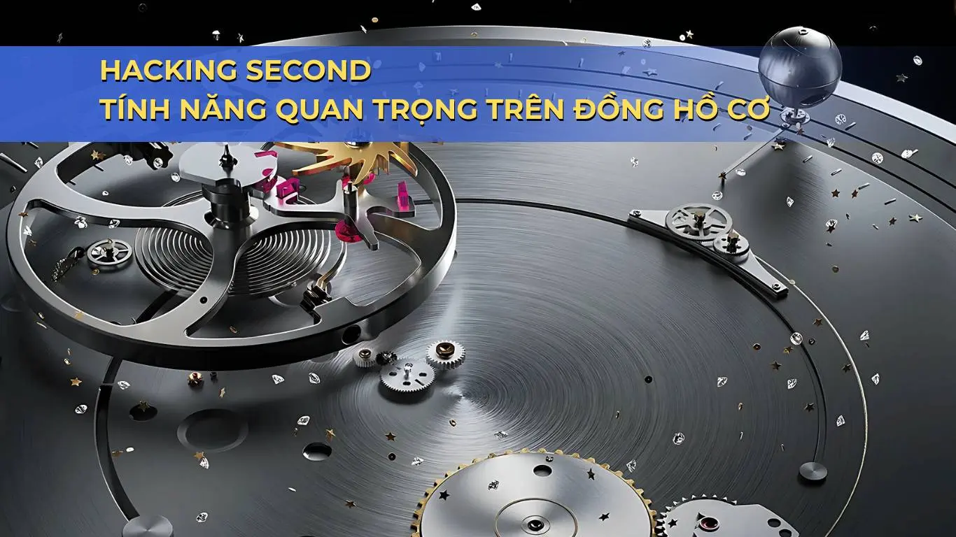 Hacking Second Là Gì? Tính Năng Quan Trọng Trên Đồng Hồ Cơ