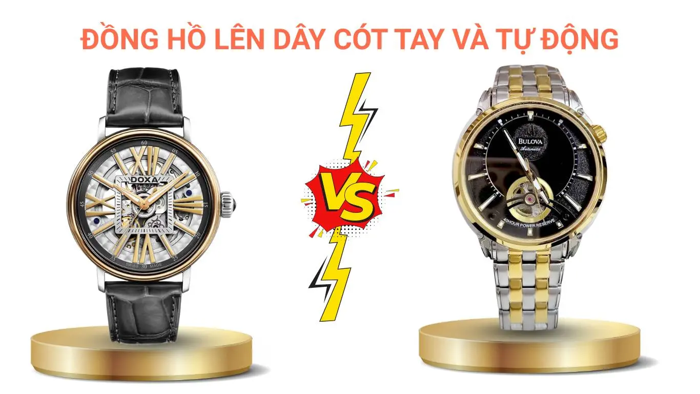 Đồng Hồ Lên Dây Cót Tay và Tự Động: Lựa Chọn Nào Phù Hợp Với Bạn?
