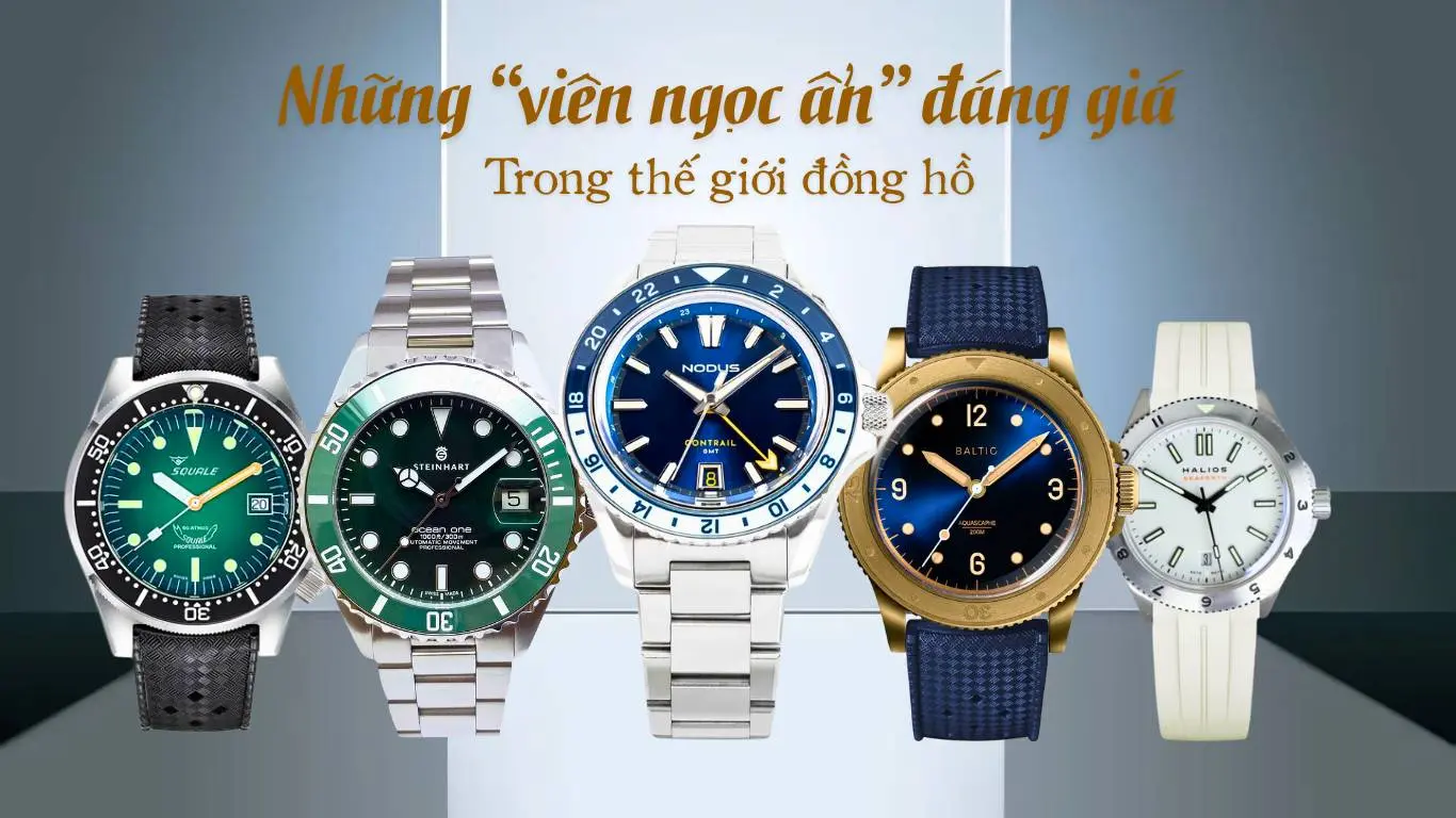 Những thương hiệu đồng hồ ít tên tuổi nhưng chất lượng đáng nể